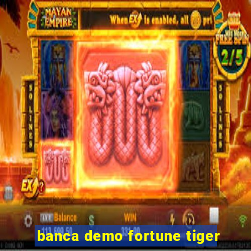 banca demo fortune tiger